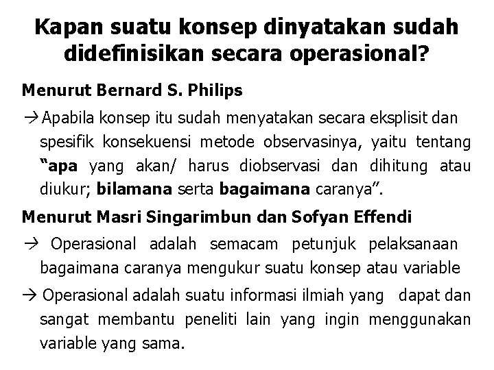 Kapan suatu konsep dinyatakan sudah didefinisikan secara operasional? Menurut Bernard S. Philips Apabila konsep