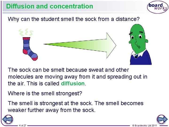 Diffusion and concentration Why can the student smell the sock from a distance? The