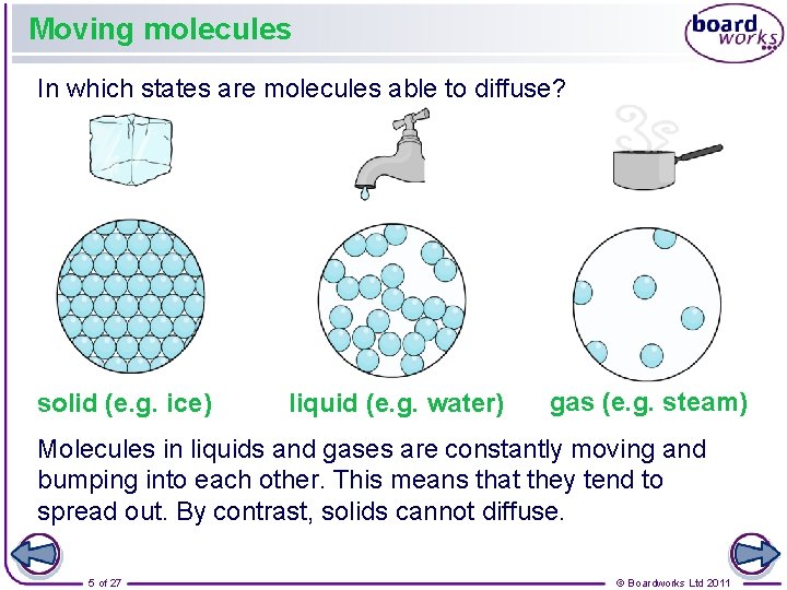 Moving molecules In which states are molecules able to diffuse? solid (e. g. ice)