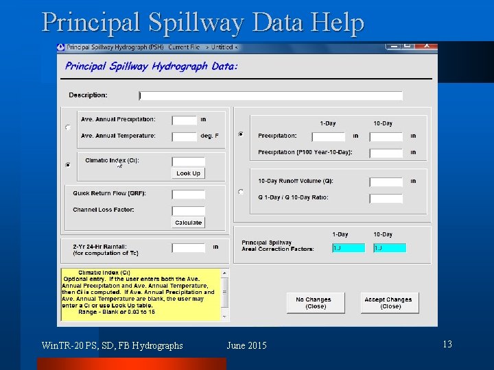Principal Spillway Data Help Win. TR-20 PS, SD, FB Hydrographs June 2015 13 