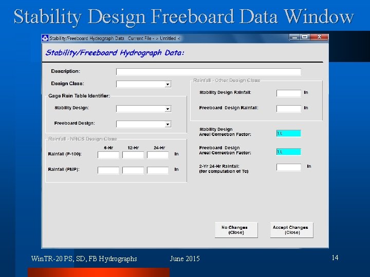 Stability Design Freeboard Data Window Win. TR-20 PS, SD, FB Hydrographs June 2015 14