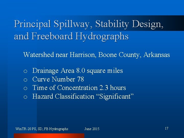 Principal Spillway, Stability Design, and Freeboard Hydrographs Watershed near Harrison, Boone County, Arkansas o