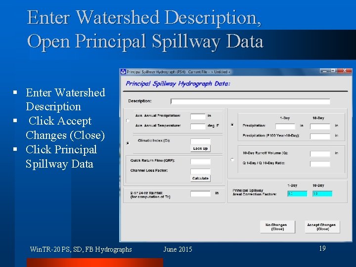 Enter Watershed Description, Open Principal Spillway Data § Enter Watershed Description § Click Accept