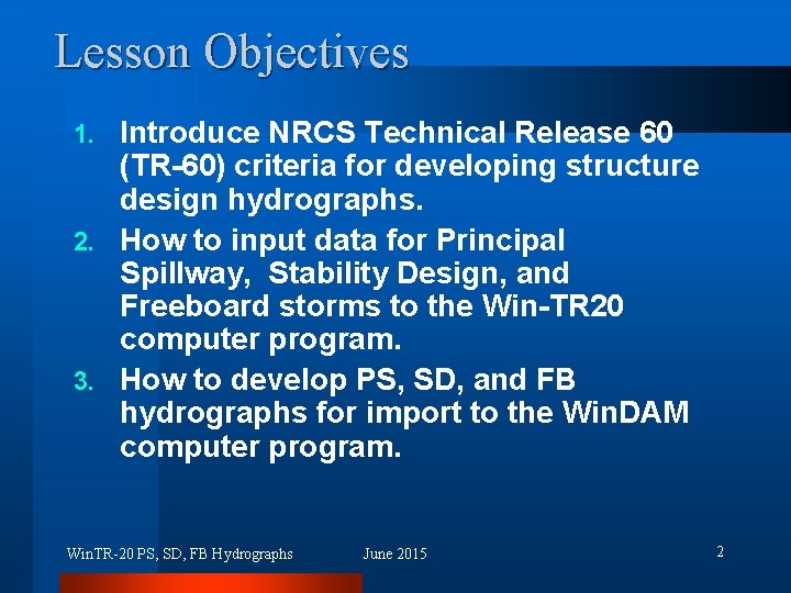 Lesson Objectives Introduce NRCS Technical Release 60 (TR-60) criteria for developing structure design hydrographs.