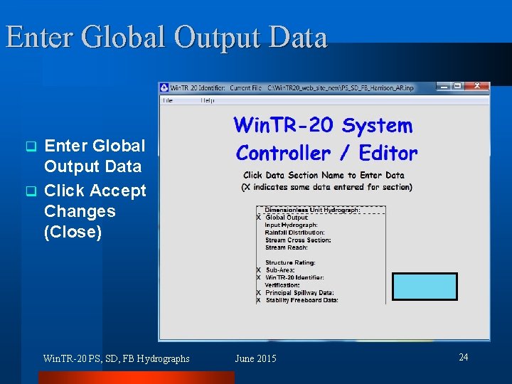 Enter Global Output Data q Click Accept Changes (Close) q Win. TR-20 PS, SD,