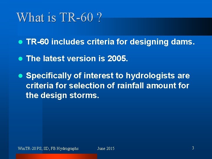 What is TR-60 ? l TR-60 includes criteria for designing dams. l The latest