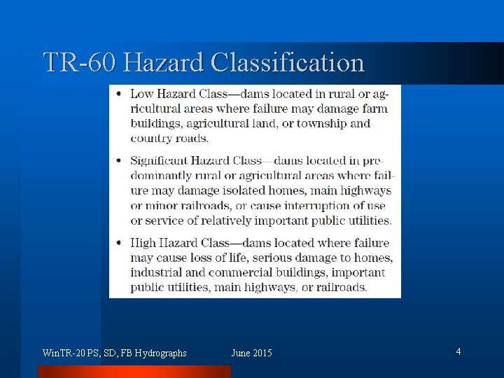 TR-60 Hazard Classification Win. TR-20 PS, SD, FB Hydrographs June 2015 4 