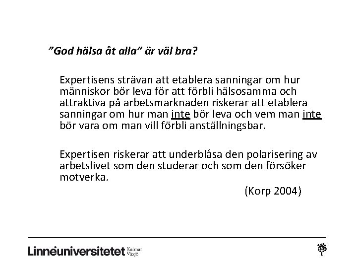 ”God hälsa åt alla” är väl bra? Expertisens strävan att etablera sanningar om hur