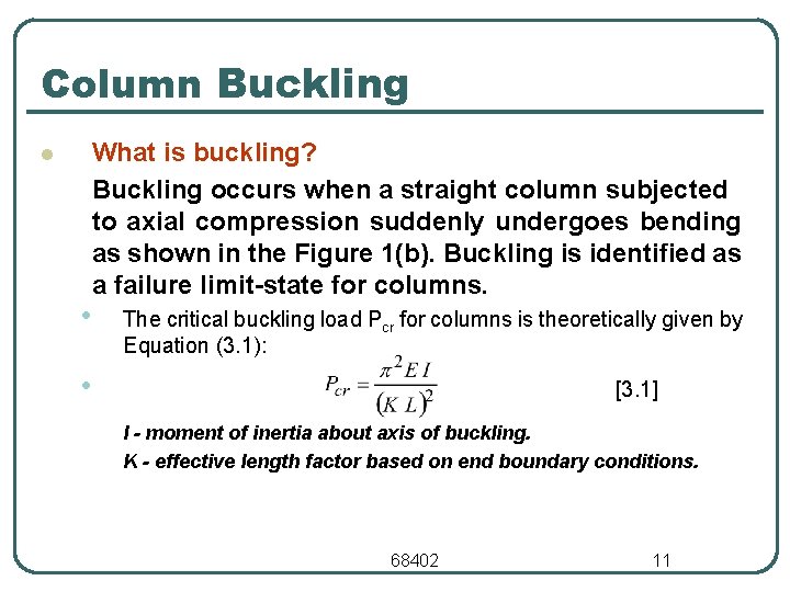 Column Buckling l What is buckling? Buckling occurs when a straight column subjected to Column Buckling l What is buckling? Buckling occurs when a straight column subjected to