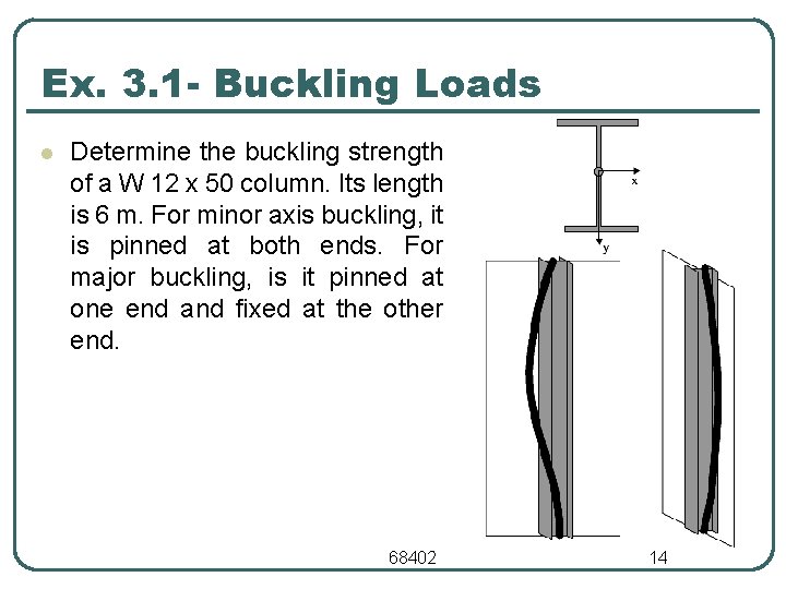 Ex. 3. 1 - Buckling Loads l Determine the buckling strength of a W