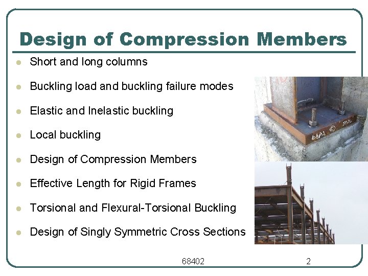 Design of Compression Members l Short and long columns l Buckling load and buckling