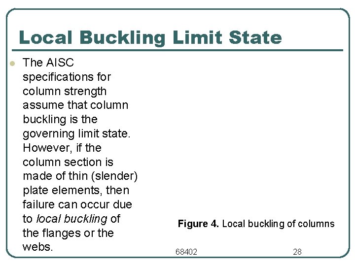 Local Buckling Limit State l The AISC specifications for column strength assume that column