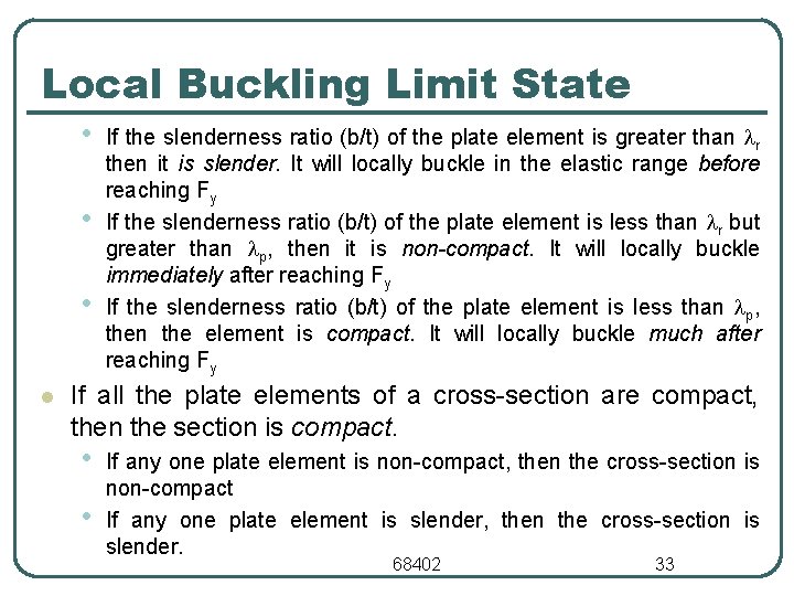 Local Buckling Limit State • • • l If the slenderness ratio (b/t) of