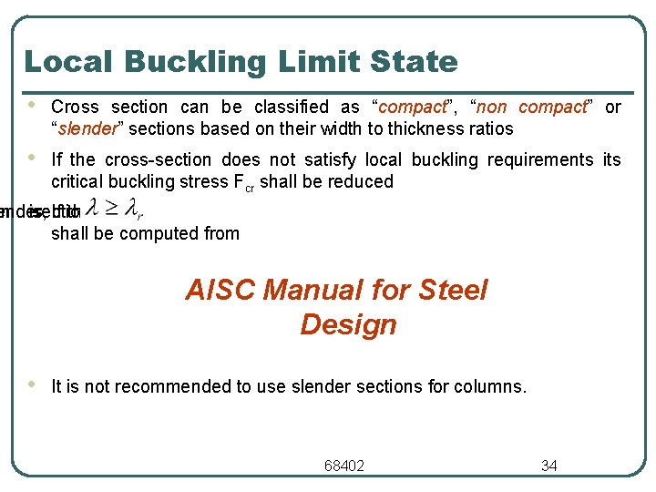 Local Buckling Limit State • Cross section can be classified as “compact”, “non compact”