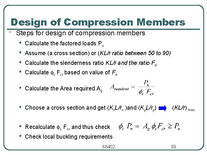 Design of Compression Members • Steps for design of compression members • • Calculate