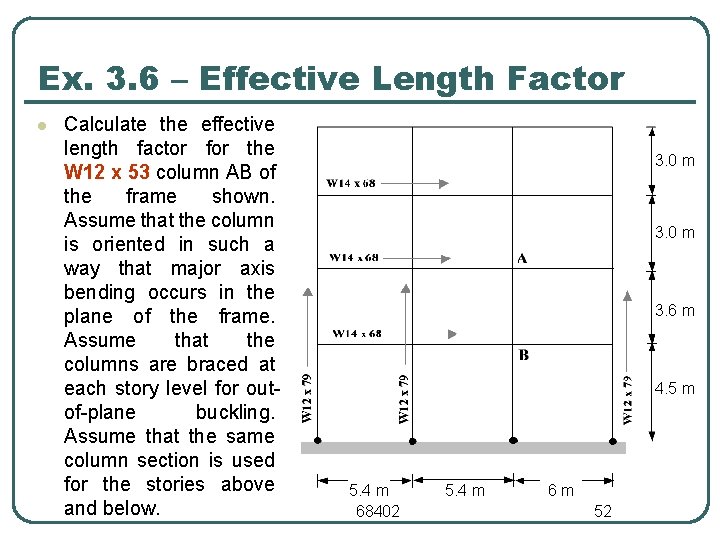 Ex. 3. 6 – Effective Length Factor l Calculate the effective length factor for Ex. 3. 6 – Effective Length Factor l Calculate the effective length factor for