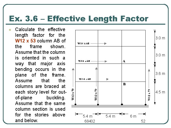 Ex. 3. 6 – Effective Length Factor l Calculate the effective length factor for