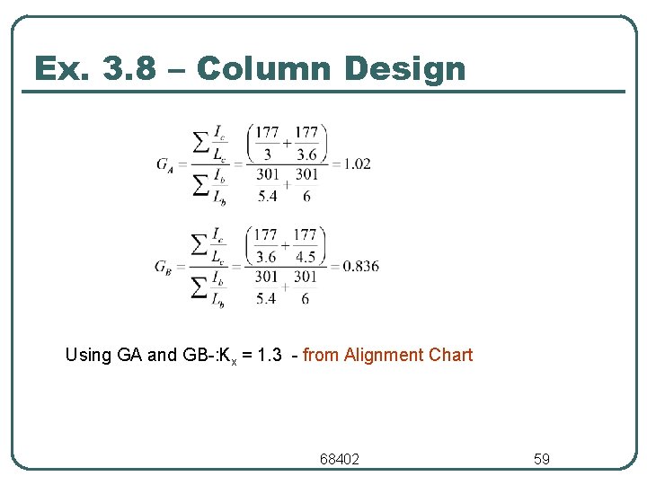 Ex. 3. 8 – Column Design Using GA and GB : Kx = 1.