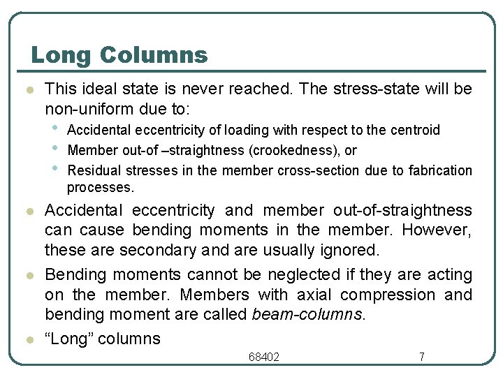 Long Columns l This ideal state is never reached. The stress state will be Long Columns l This ideal state is never reached. The stress state will be