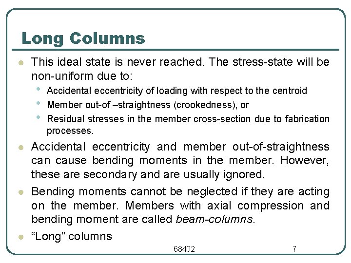 Long Columns l This ideal state is never reached. The stress state will be