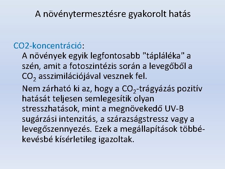 A növénytermesztésre gyakorolt hatás CO 2 -koncentráció: A növények egyik legfontosabb "tápláléka" a szén,