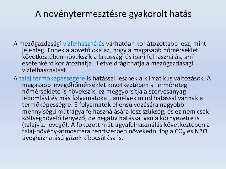 A növénytermesztésre gyakorolt hatás A mezőgazdasági vízfelhasználás várhatóan korlátozottabb lesz, mint jelenleg. Ennek alapvető