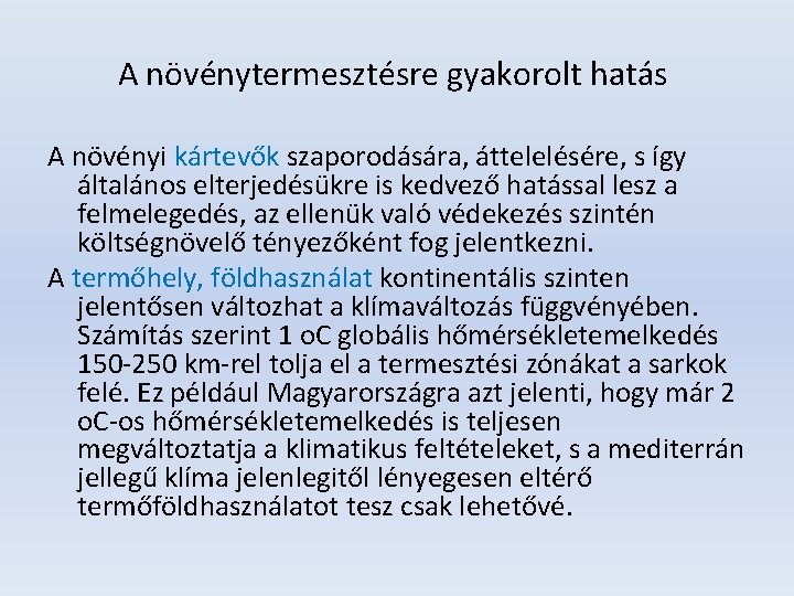 A növénytermesztésre gyakorolt hatás A növényi kártevők szaporodására, áttelelésére, s így általános elterjedésükre is