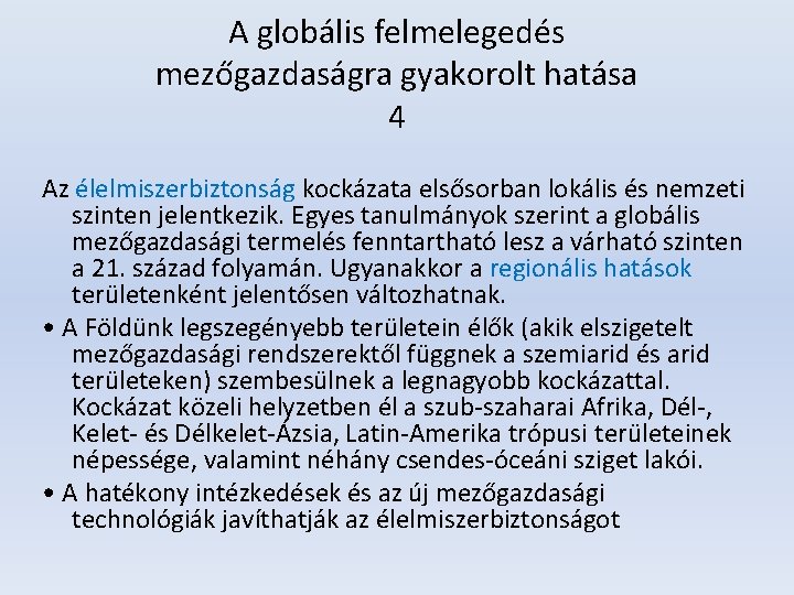 A globális felmelegedés mezőgazdaságra gyakorolt hatása 4 Az élelmiszerbiztonság kockázata elsősorban lokális és nemzeti