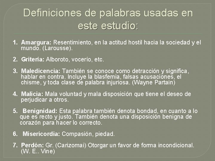 Definiciones de palabras usadas en este estudio: 1. Amargura: Resentimiento, en la actitud hostil