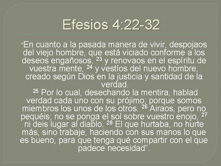 Efesios 4: 22 -32 “En cuanto a la pasada manera de vivir, despojaos del