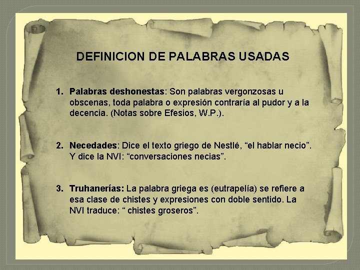 DEFINICION DE PALABRAS USADAS 1. Palabras deshonestas: Son palabras vergonzosas u obscenas, toda palabra