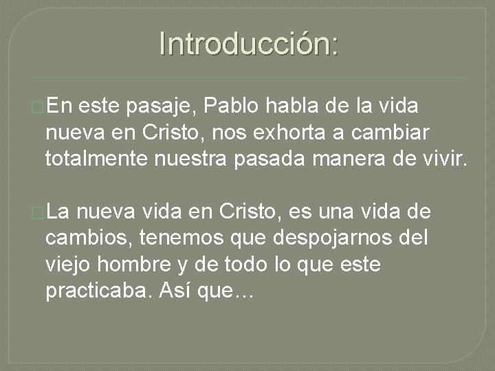 Introducción: �En este pasaje, Pablo habla de la vida nueva en Cristo, nos exhorta