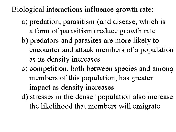 Biological interactions influence growth rate: a) predation, parasitism (and disease, which is a form