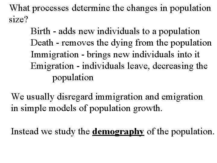 What processes determine the changes in population size? Birth - adds new individuals to