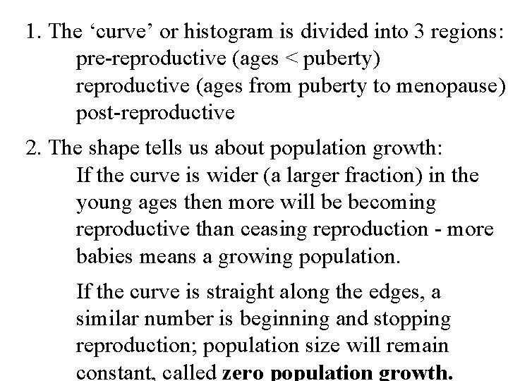 1. The ‘curve’ or histogram is divided into 3 regions: pre-reproductive (ages < puberty)