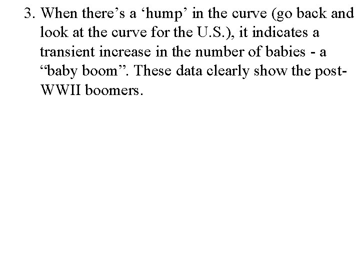 3. When there’s a ‘hump’ in the curve (go back and look at the