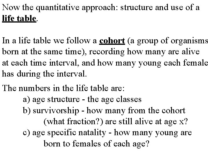 Now the quantitative approach: structure and use of a life table. In a life