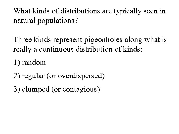 What kinds of distributions are typically seen in natural populations? Three kinds represent pigeonholes