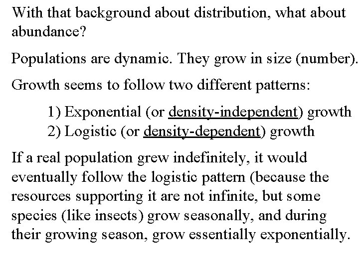 With that background about distribution, what about abundance? Populations are dynamic. They grow in