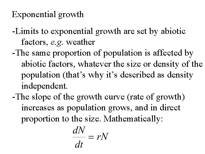 Exponential growth -Limits to exponential growth are set by abiotic factors, e. g. weather