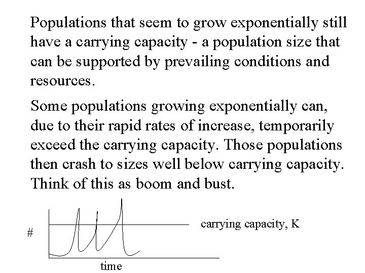 Populations that seem to grow exponentially still have a carrying capacity - a population