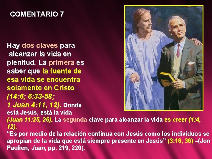 COMENTARIO 7 Hay dos claves para alcanzar la vida en plenitud. La primera es