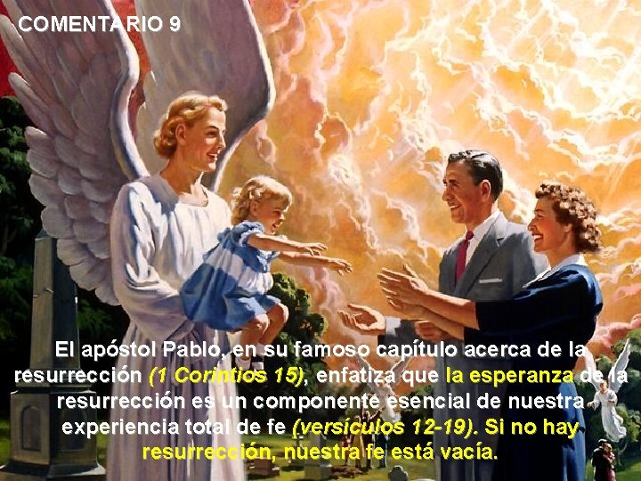 COMENTARIO 9 El apóstol Pablo, en su famoso capítulo acerca de la resurrección (1