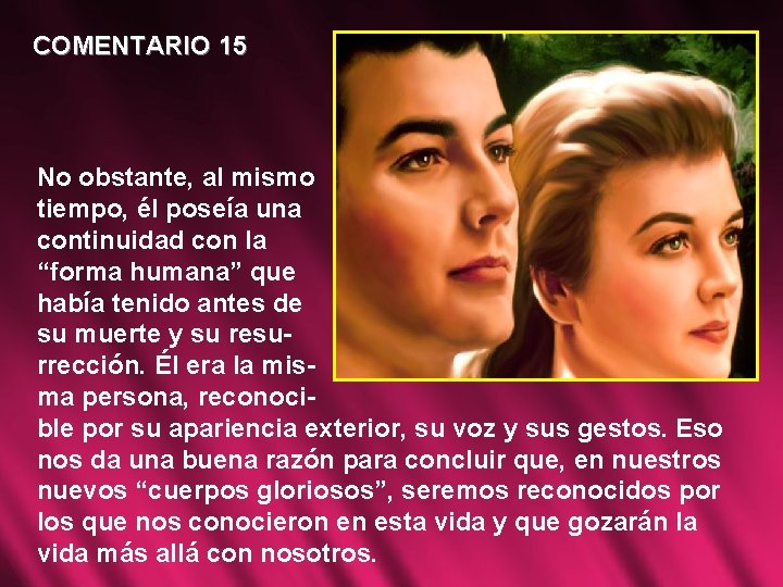 COMENTARIO 15 No obstante, al mismo tiempo, él poseía una continuidad con la “forma