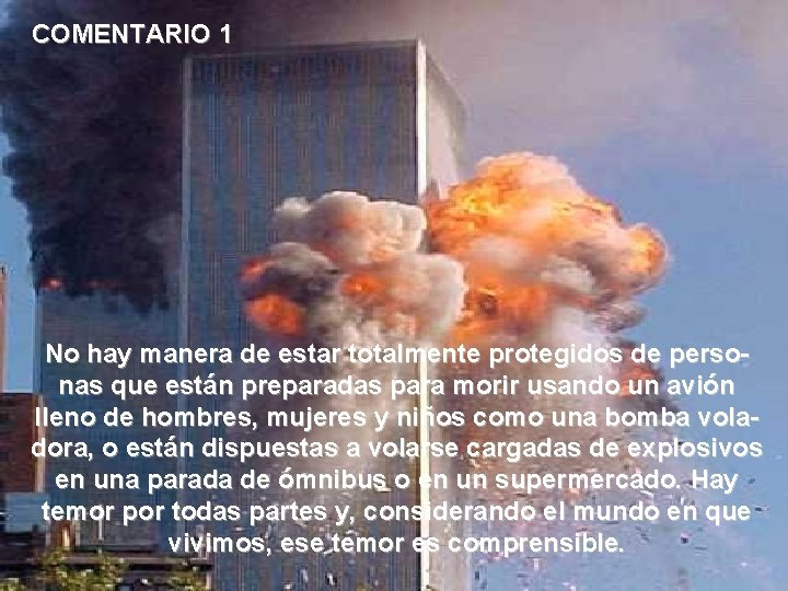 COMENTARIO 1 No hay manera de estar totalmente protegidos de personas que están preparadas