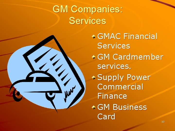 GM Companies: Services GMAC Financial Services GM Cardmember services. Supply Power Commercial Finance GM GM Companies: Services GMAC Financial Services GM Cardmember services. Supply Power Commercial Finance GM