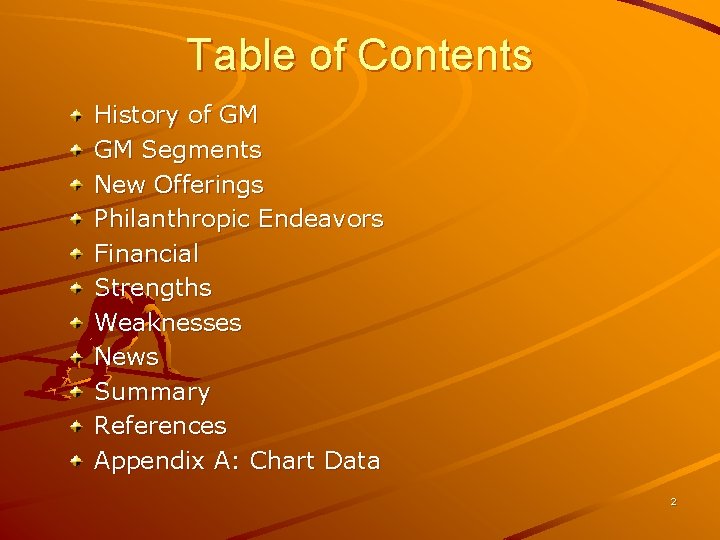 Table of Contents History of GM GM Segments New Offerings Philanthropic Endeavors Financial Strengths Table of Contents History of GM GM Segments New Offerings Philanthropic Endeavors Financial Strengths
