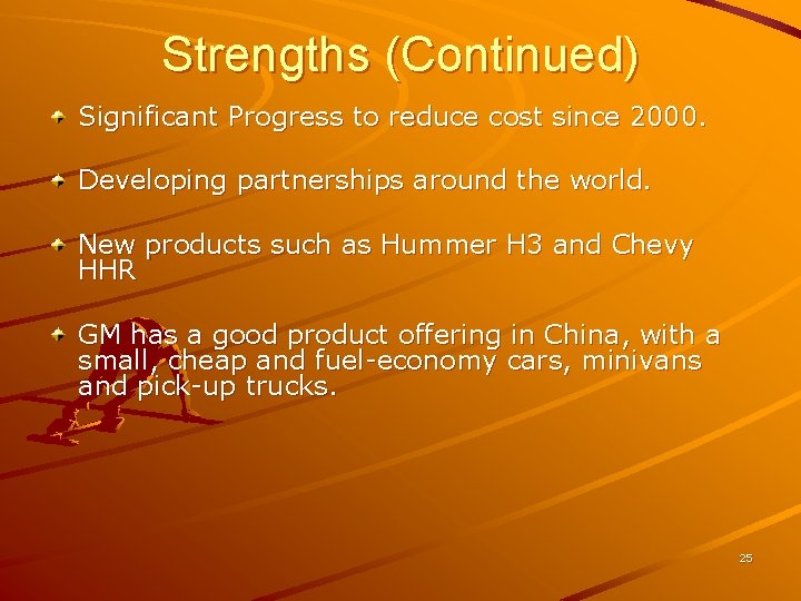 Strengths (Continued) Significant Progress to reduce cost since 2000. Developing partnerships around the world. Strengths (Continued) Significant Progress to reduce cost since 2000. Developing partnerships around the world.