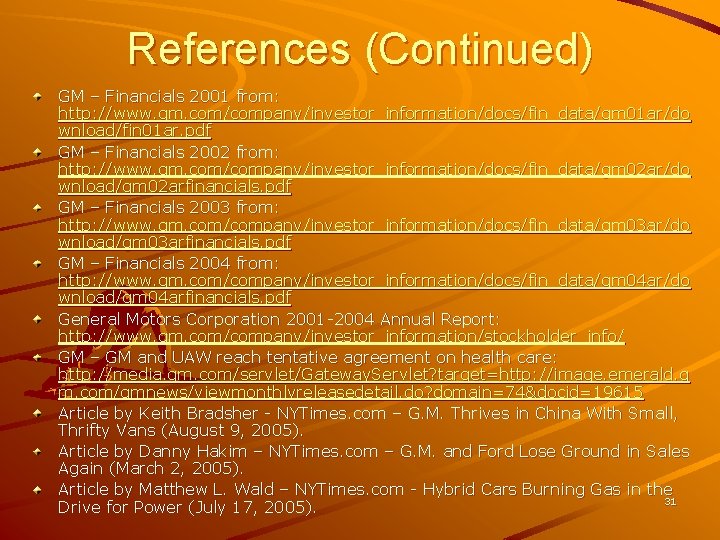 References (Continued) GM – Financials 2001 from: http: //www. gm. com/company/investor_information/docs/fin_data/gm 01 ar/do wnload/fin References (Continued) GM – Financials 2001 from: http: //www. gm. com/company/investor_information/docs/fin_data/gm 01 ar/do wnload/fin