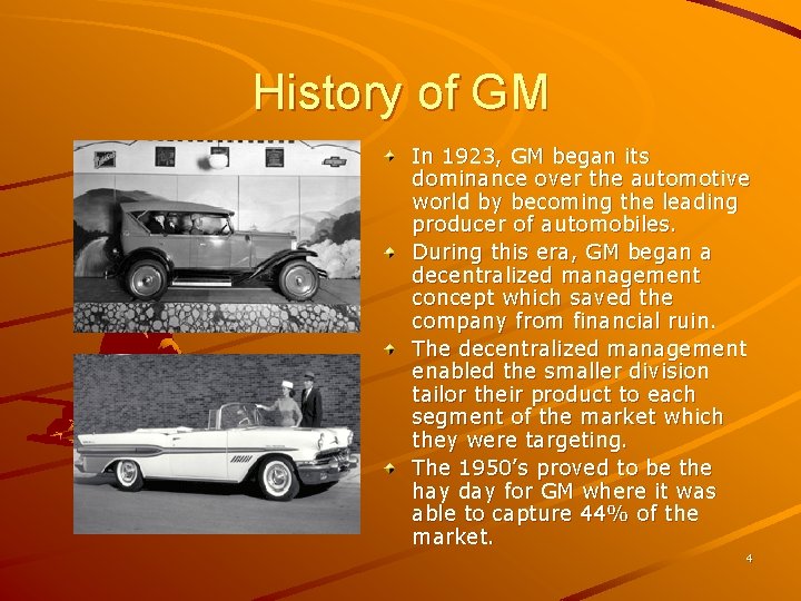 History of GM In 1923, GM began its dominance over the automotive world by History of GM In 1923, GM began its dominance over the automotive world by
